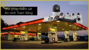 giai-phap-giam-sat-an-ninh-cho-tram-xang-dau-1