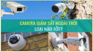 cac-loai-camera-an-ninh-ngoai-troi-tot-nhat-hien-nay