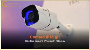 camera-ip-loai-nao-la-tot-nhat