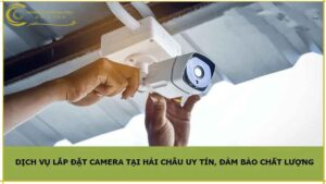 dich-vu-lap-camera-tai-hai-chau-uy-tin-gia-re