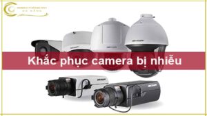 sua-camera-quan-sat-bi-nhieu-tin-hieu