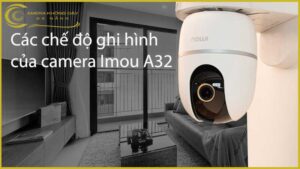 cac-che-do-ghi-hinh-cua-camera-imou-a32
