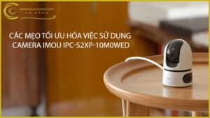cac-meo-toi-uu-hoa-viec-su-dung-camera-imou-ipc-s2xp-10m0wed