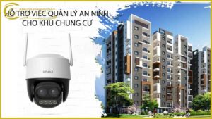 cach-camera-imou-ipc-s7dp-5m0wez-ho-tro-viec-quan-ly-an-ninh-cho-khu-chung-cu