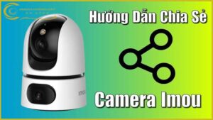 cach-chia-se-video-tu-camera-imou-ipc-s2xp-10m0wed-cho-nguoi-khac