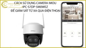 cach-su-dung-camera-imou-ipc-s7dp-5m0wez-de-giam-sat-tu-xa-qua-dien-thoai
