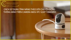 cach-su-dung-tinh-nang-theo-doi-chuyen-dong-thong-minh-tren-camera-imou-ipc-s2xp-10m0wed
