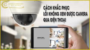 cach-sua-loi-camera-khong-xem-duoc-tren-dien-thoai