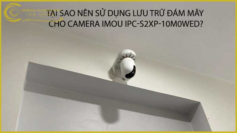 cach-thiet-lap-che-do-luu-tru-dam-may-cho-camera-imou-ipc-s2xp-10m0wed-1