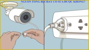 camera-chay-nguon-tong-co-sua-duoc-khong