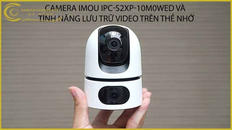 camera-imou-ipc-s2xp-10m0wed-va-tinh-nang-luu-tru-video-tren-the-nho-2