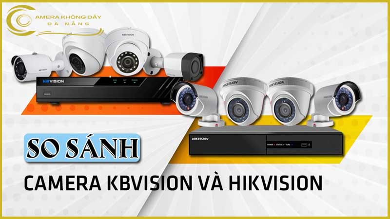 camera-thuong-hieu-hikvision-kbvision-hang-nao-tot-hien-nay