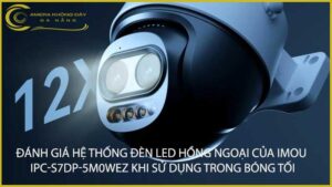 danh-gia-he-thong-den-led-hong-ngoai-cua-imou-ipc-s7dp-5m0wez-khi-su-dung-trong-bong-toi