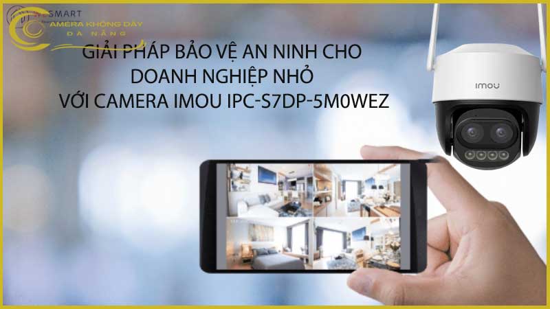 giai-phap-bao-ve-an-ninh-cho-doanh-nghiep-nho-voi-camera-imou-ipc-s7dp-5m0wez-1