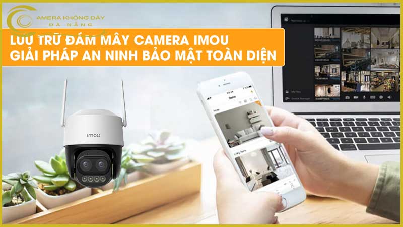 gioi-thieu-ve-cac-goi-dich-vu-dam-may-cho-camera-imou-ipc-s7dp-5m0wez-1