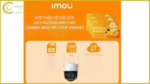 gioi-thieu-ve-cac-goi-dich-vu-dam-may-cho-camera-imou-ipc-s7dp-5m0wez