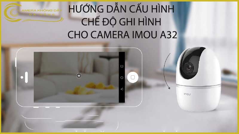 huong-dan-cau-hinh-che-do-ghi-hinh-cho-camera-imou-a32-2