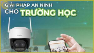 huong-dan-su-dung-camera-imou-ipc-s7dp-5m0wez-cho-cac-muc-dich-giam-sat-an-ninh-trong-khuon-vien-truong-hoc