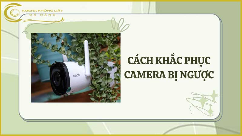 khac-phuc-loi-nguoc-hinh-anh-cua-camera-quan-sat-2