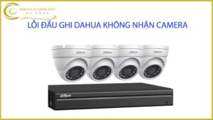 loi-dau-ghi-dahua-khong-nhan-camera