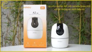 loi-ich-cua-viec-ket-noi-camera-imou-a32-voi-he-thong-an-ninh-hien-co