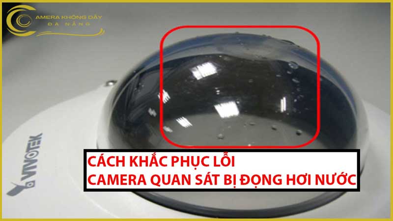 nguyen-nhan-va-cach-khac-phuc-camera-quan-sat-bi-dong-hoi-nuoc-vao-mua-mua-2