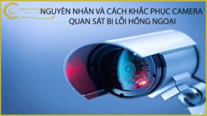nguyen-nhan-va-cach-khac-phuc-camera-quan-sat-bi-loi-hong-ngoai
