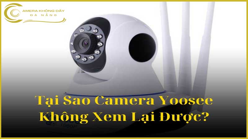 nguyen-nhan-va-cach-khac-phuc-camera-yoosee-khong-xem-lai-duoc-1