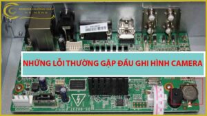 nhung-so-loi-dau-ghi-camera-va-cach-khac-phuc