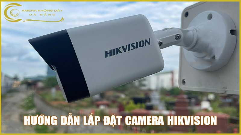 tai-sao-nen-lap-dat-camera-quan-sat-cua-hikvision-1