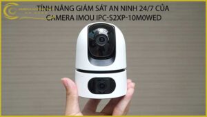 tinh-nang-giam-sat-an-ninh-24-7-cua-camera-imou-ipc-s2xp-10m0wed