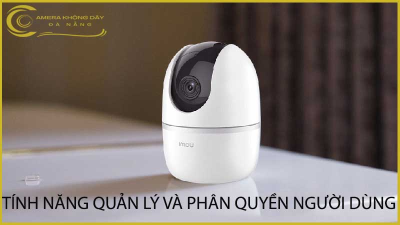 tinh-nang-quan-ly-va-phan-quyen-nguoi-dung-tren-camera-imou-a32-2