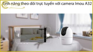 tinh-nang-theo-doi-truc-tuyen-voi-camera-imou-a32
