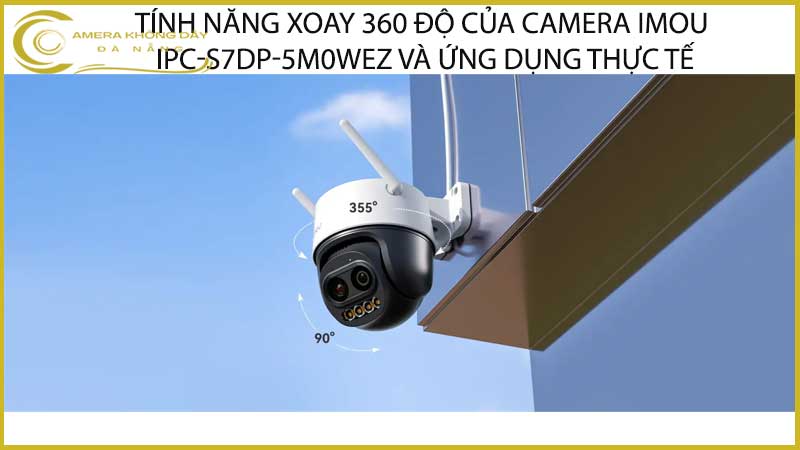 tinh-nang-xoay-360-do-cua-camera-imou-ipc-s7dp-5m0wez-va-ung-dung-thuc-te-1