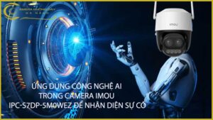 ung-dung-cong-nghe-ai-trong-camera-imou-ipc-s7dp-5m0wez-de-nhan-dien-su-co