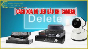 cach-xoa-du-lieu-dau-ghi-camera-quan-sat-don-gian-nhat