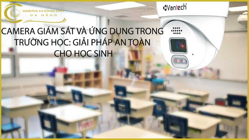 camera-giam-sat-va-ung-dung-trong-truong-hoc-giai-phap-an-toan-cho-hoc-sinh