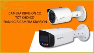 camera-kbvision-co-tot-khong-danh-gia-camera-kbvision