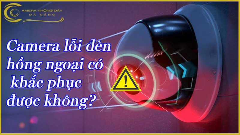 camera-loi-den-hong-ngoai-co-khac-phuc-duoc-khong