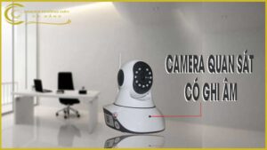 camera-quan-sat-co-ghi-am-la-gi