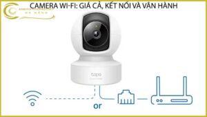 camera-wi-fi-gia-ca-ket-noi-va-van-hanh