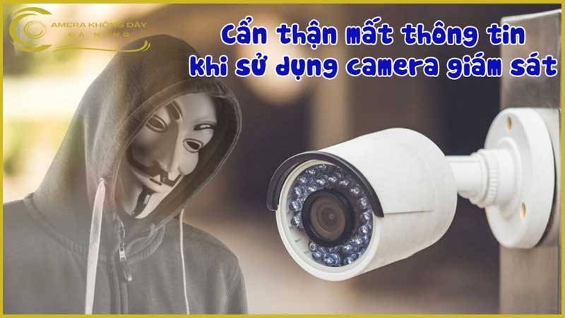 can-than-mat-thong-tin-khi-su-dung-camera-giam-sat