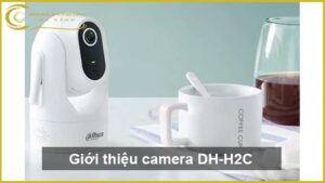 gioi-thieu-camera-wifi-dh-h2c