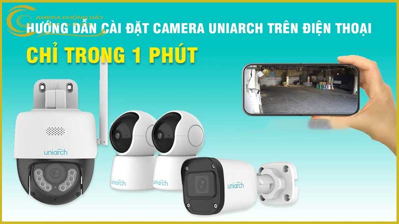 huong-dan-cai-dat-camera-wifi-uniarch-tren-dien-thoai