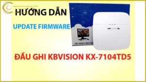 huong-dan-update-firmware-dau-ghi-kbvision-kx-7104td5