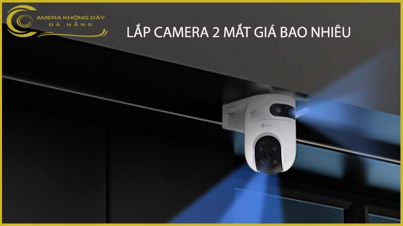 Lắp Camera 2 Mắt Giá Bao Nhiêu