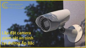lap-dat-camera-giam-sat-an-ninh-tai-duong-ap-bac-1