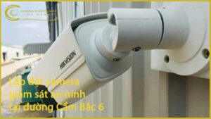 lap-dat-camera-giam-sat-an-ninh-tai-duong-cam-bac-6-1