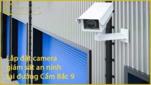 lap-dat-camera-giam-sat-an-ninh-tai-duong-cam-bac-9-1