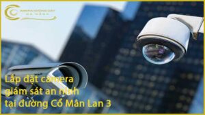 lap-dat-camera-giam-sat-an-ninh-tai-duong-co-man-lan-3-1